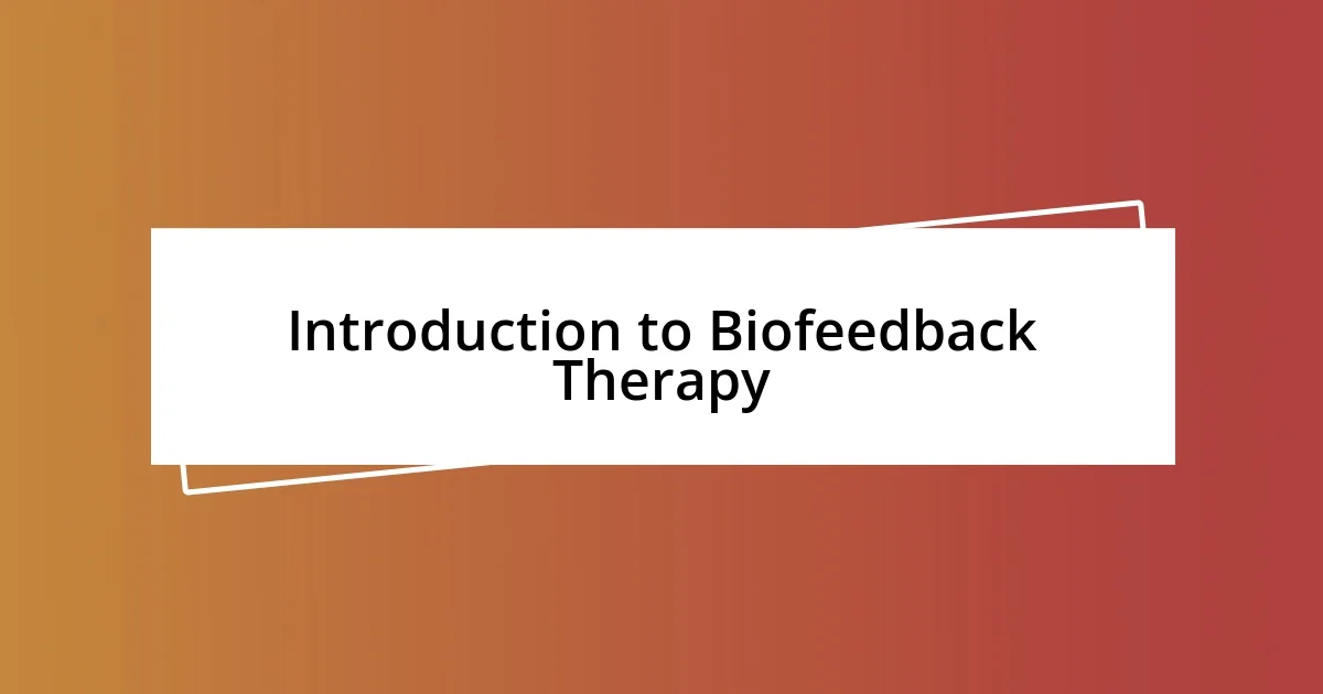 Introduction to Biofeedback Therapy