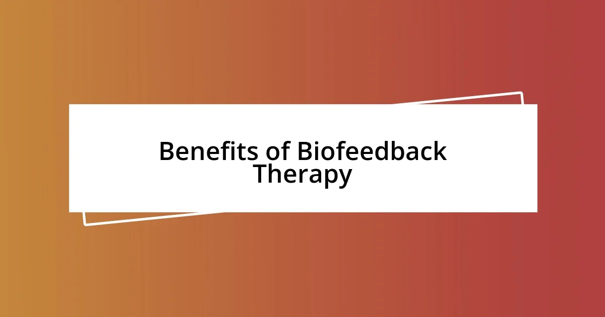 Benefits of Biofeedback Therapy