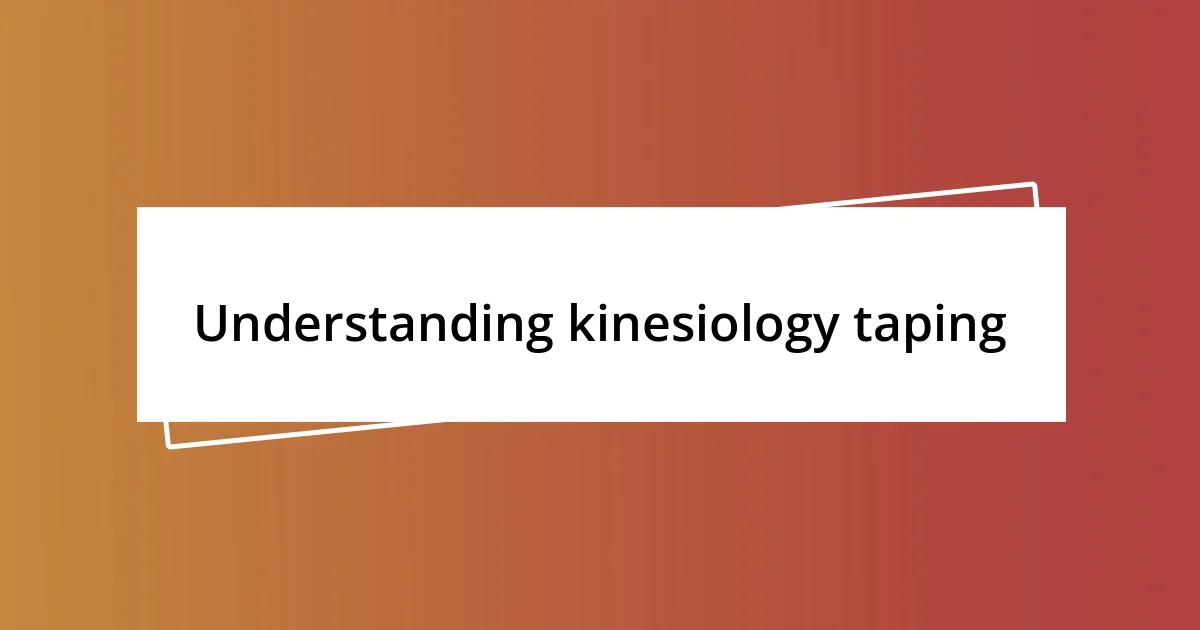 Understanding kinesiology taping