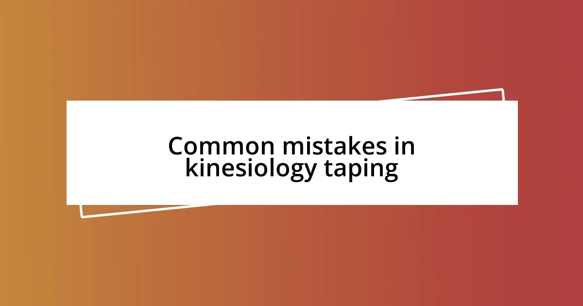 Common mistakes in kinesiology taping