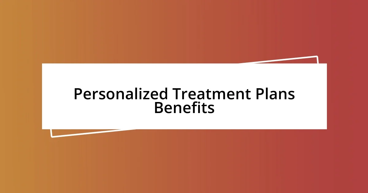 Personalized Treatment Plans Benefits