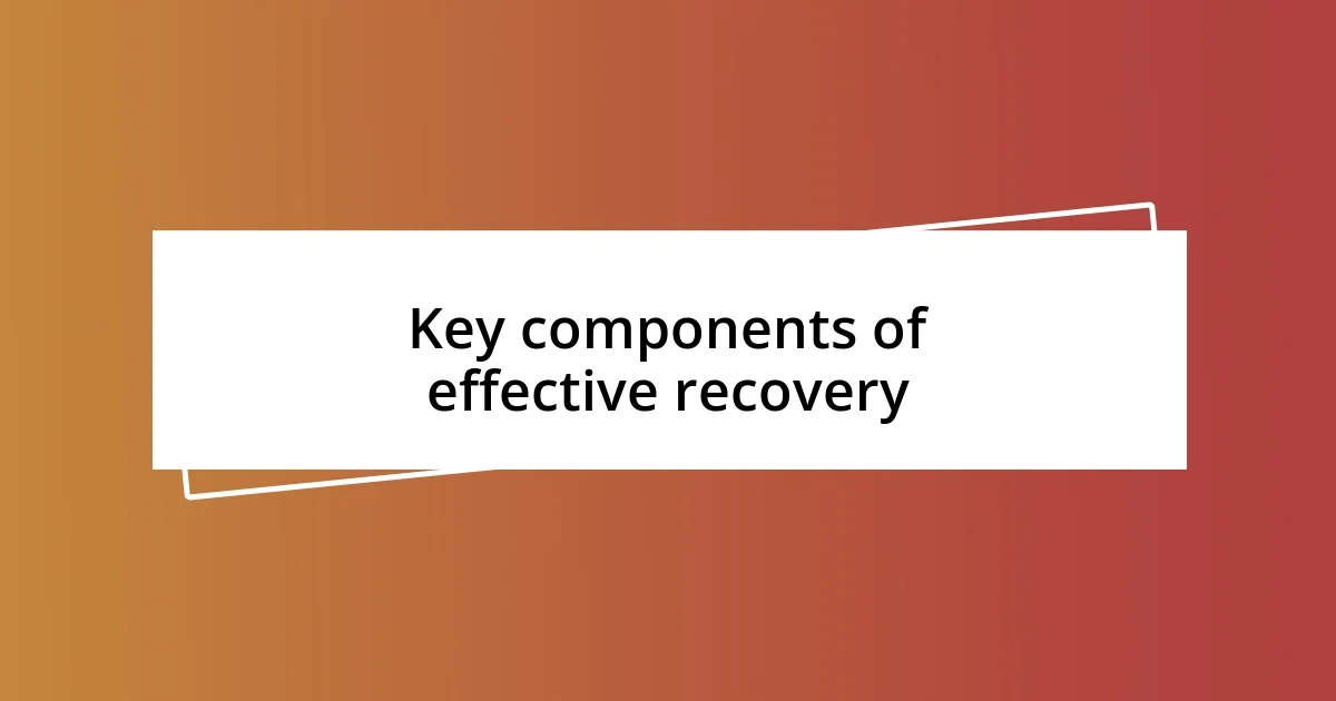 Key components of effective recovery