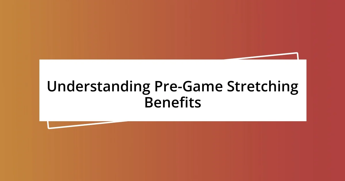 Understanding Pre-Game Stretching Benefits