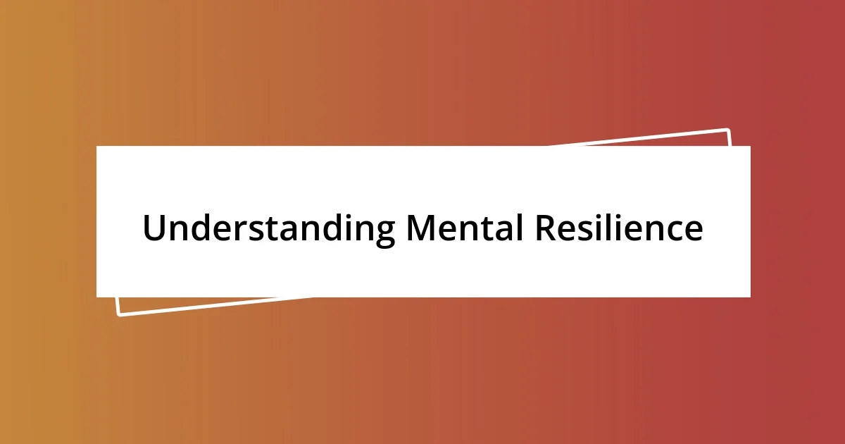 Understanding Mental Resilience