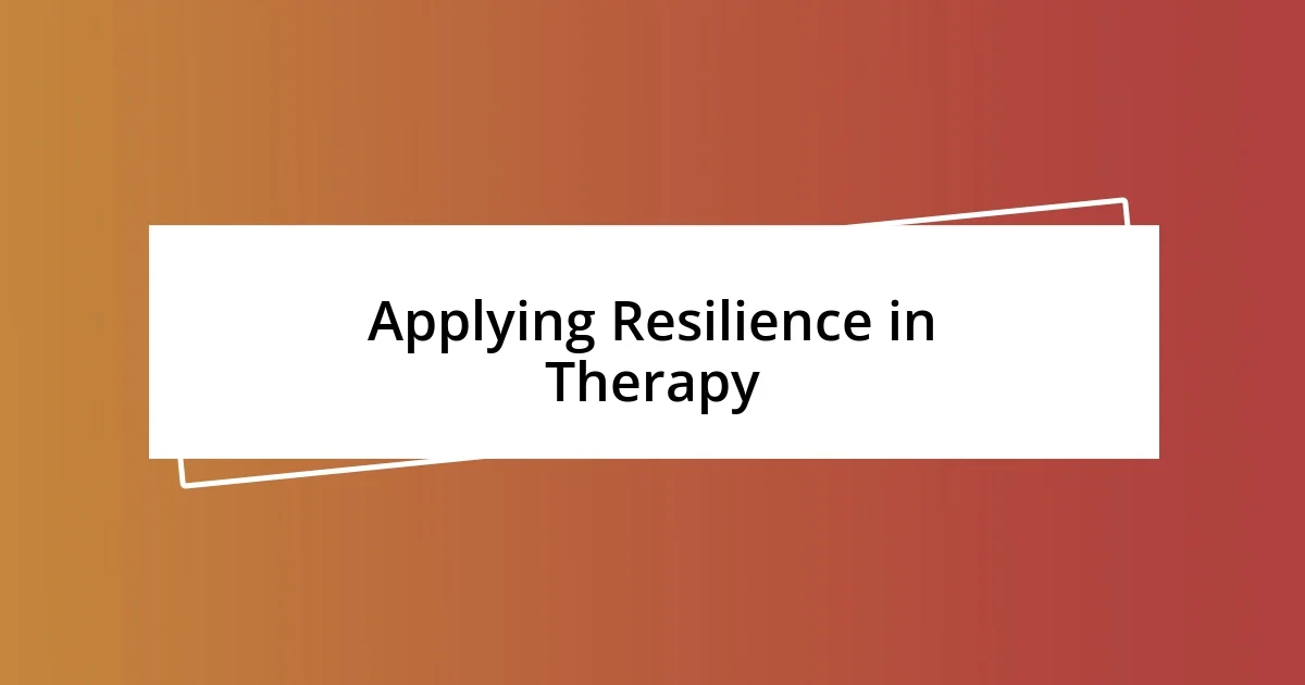 Applying Resilience in Therapy