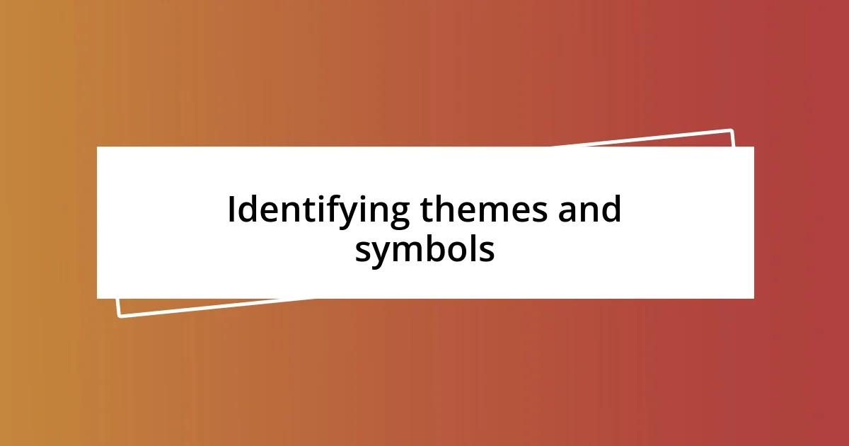 Identifying themes and symbols