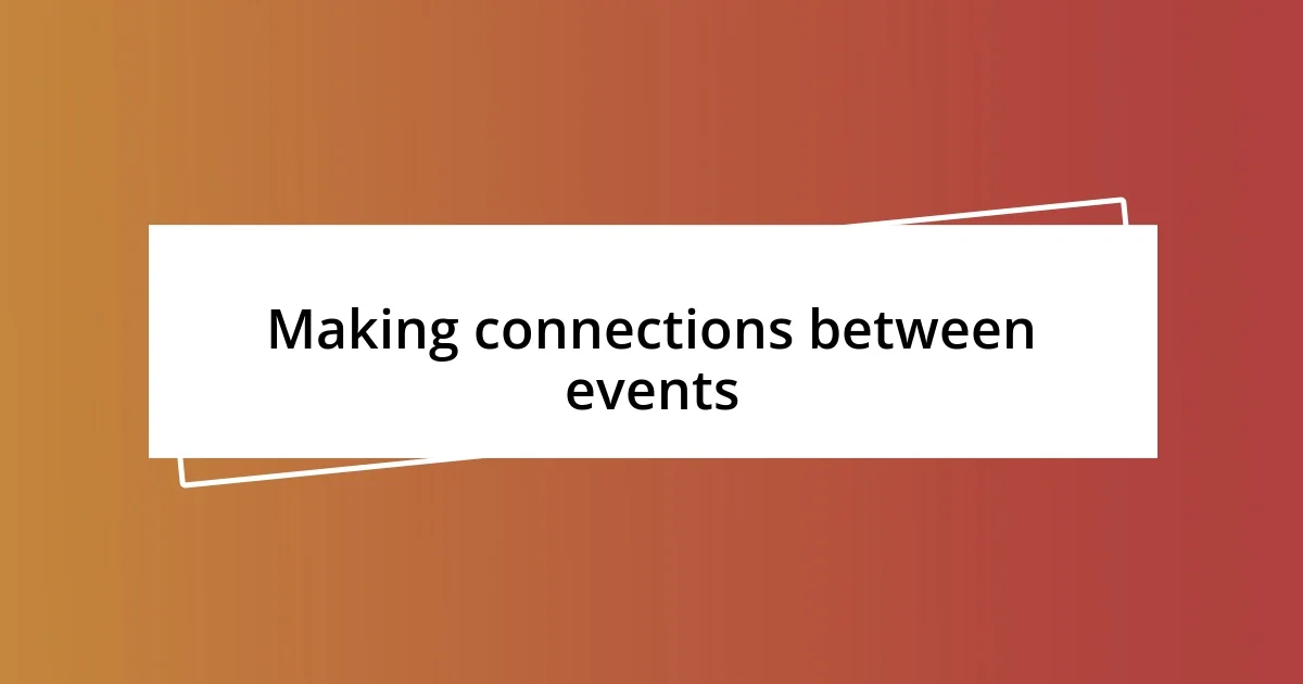 Making connections between events