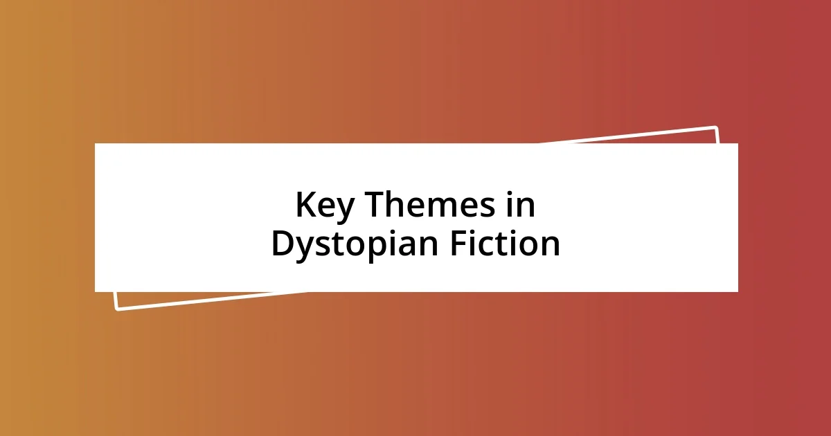 Key Themes in Dystopian Fiction