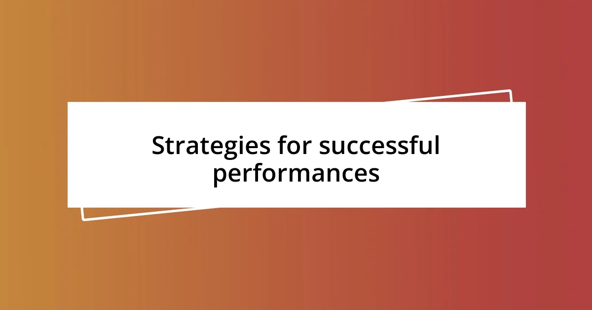 Strategies for successful performances