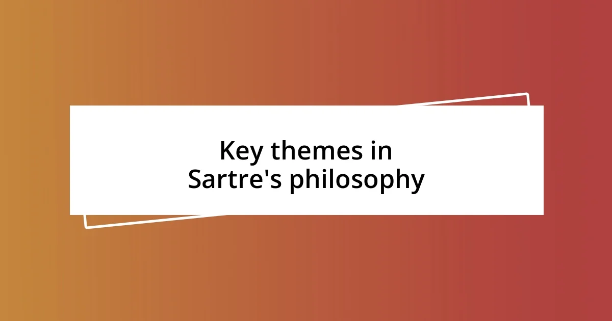 Key themes in Sartre