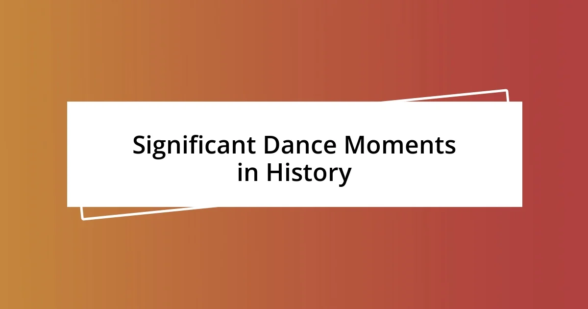 Significant Dance Moments in History