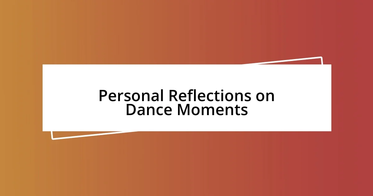 Personal Reflections on Dance Moments