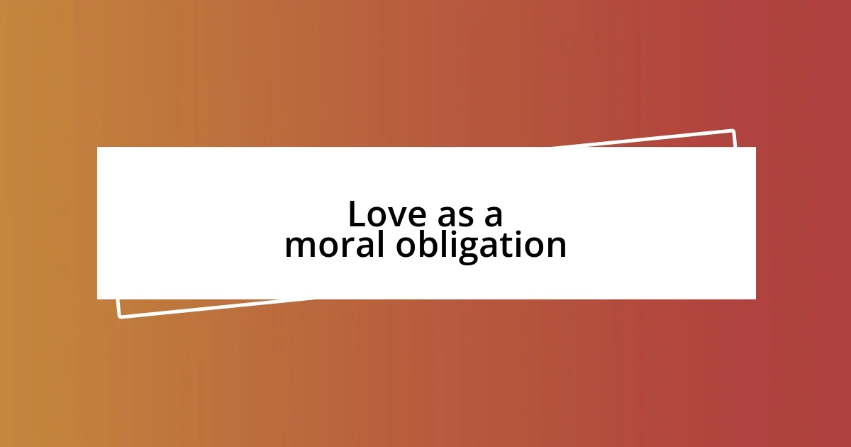 Love as a moral obligation