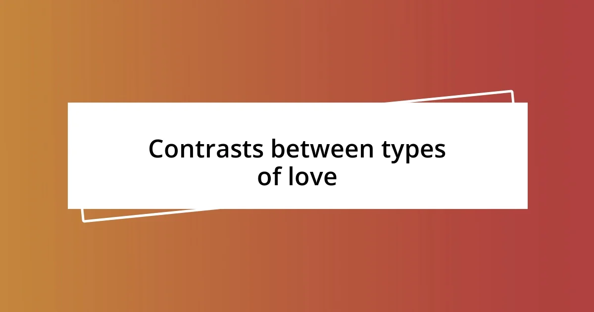 Contrasts between types of love