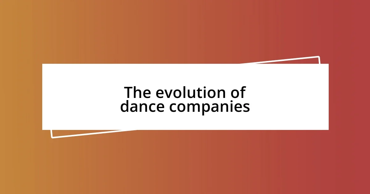 The evolution of dance companies