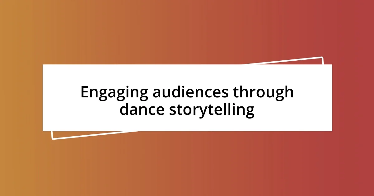 Engaging audiences through dance storytelling