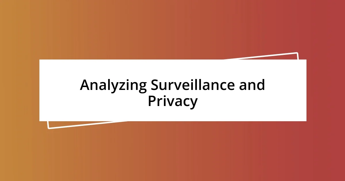 Analyzing Surveillance and Privacy