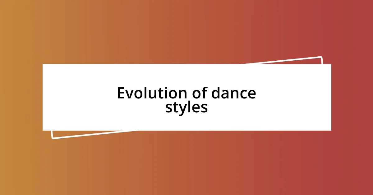 Evolution of dance styles