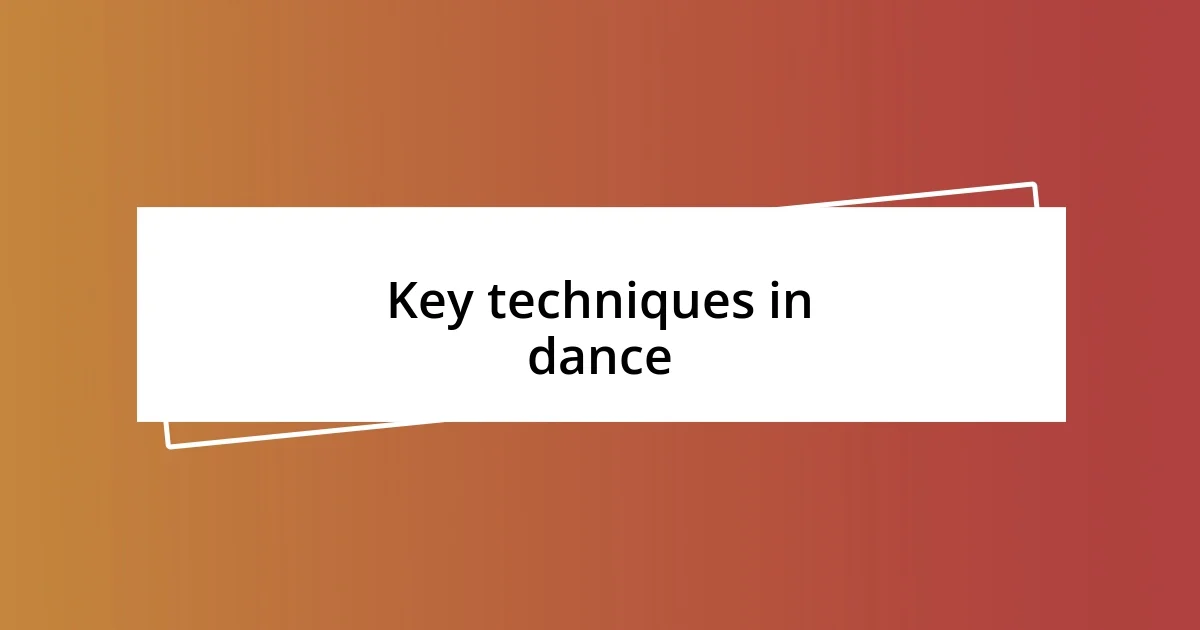 Key techniques in dance