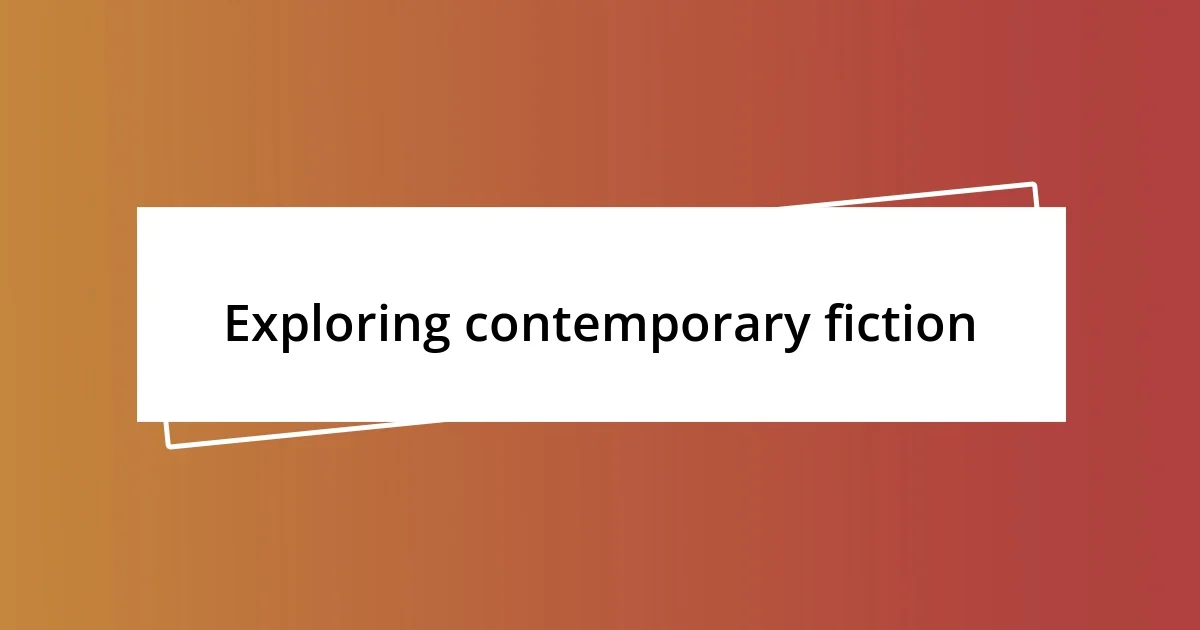 Exploring contemporary fiction