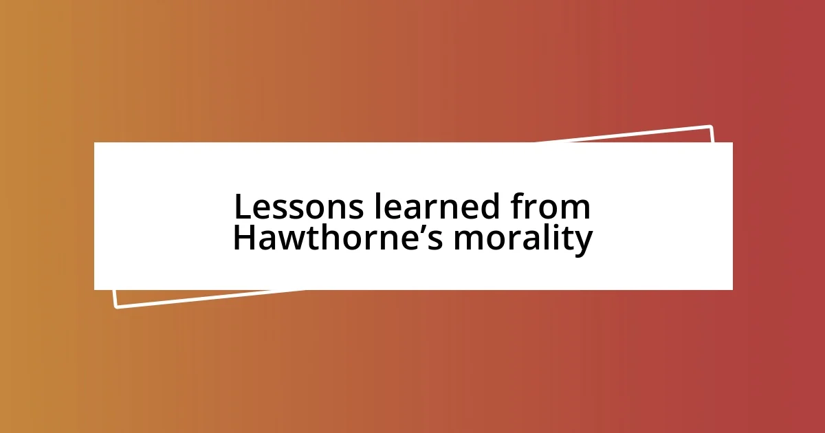 Lessons learned from Hawthorne’s morality