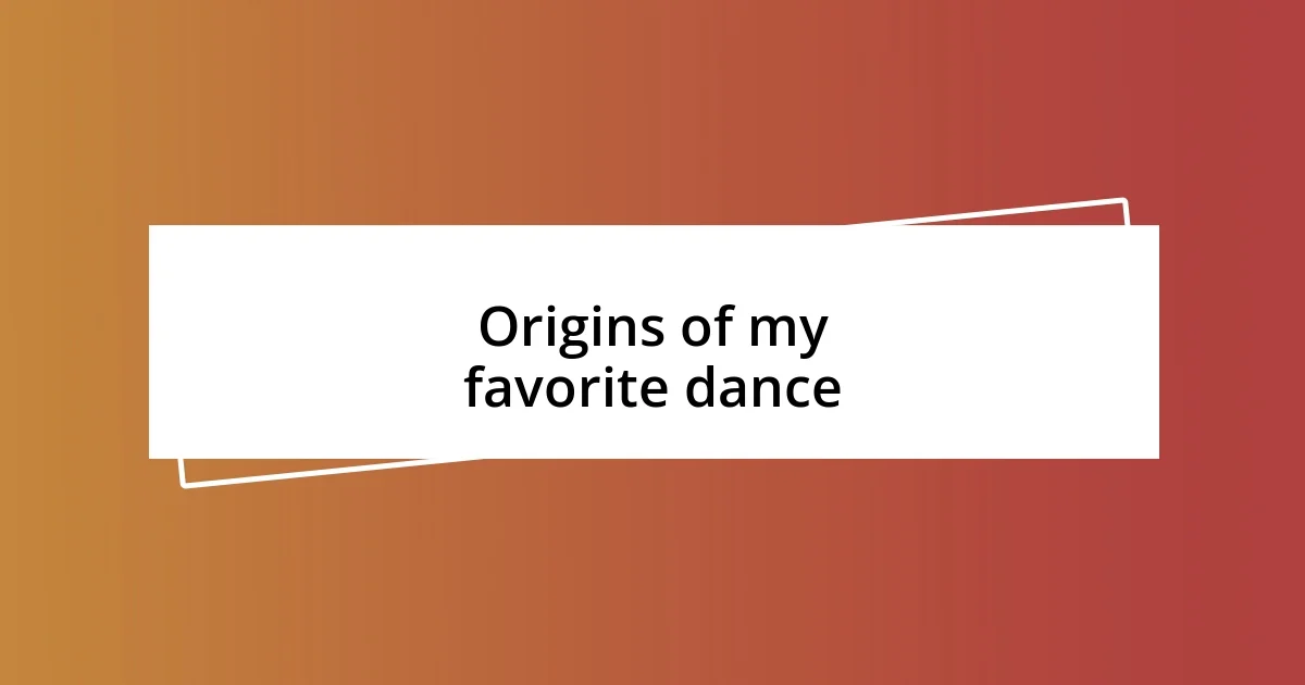 Origins of my favorite dance