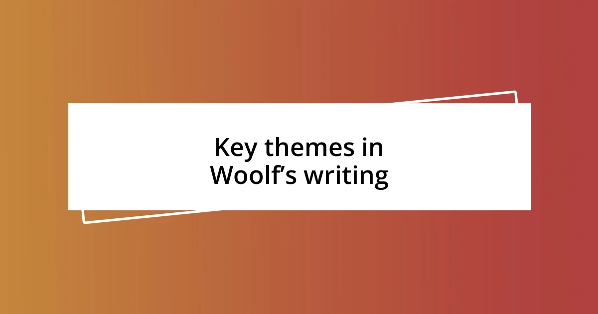 Key themes in Woolf’s writing