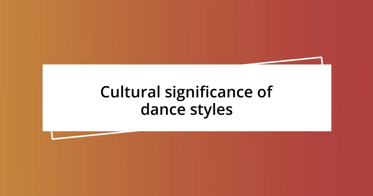 Cultural significance of dance styles