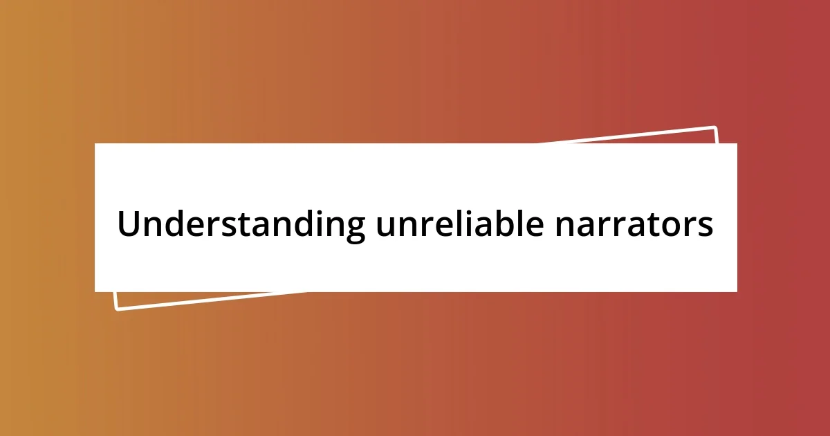 Understanding unreliable narrators