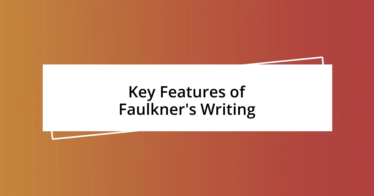 Key Features of Faulkner