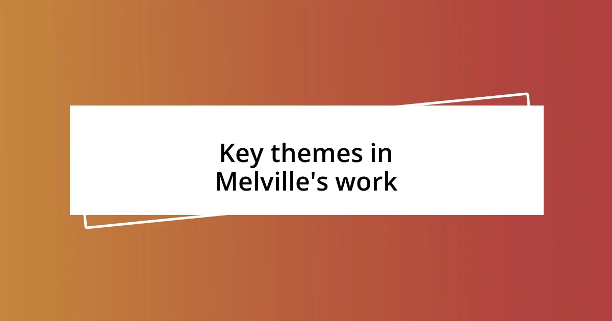 Key themes in Melville