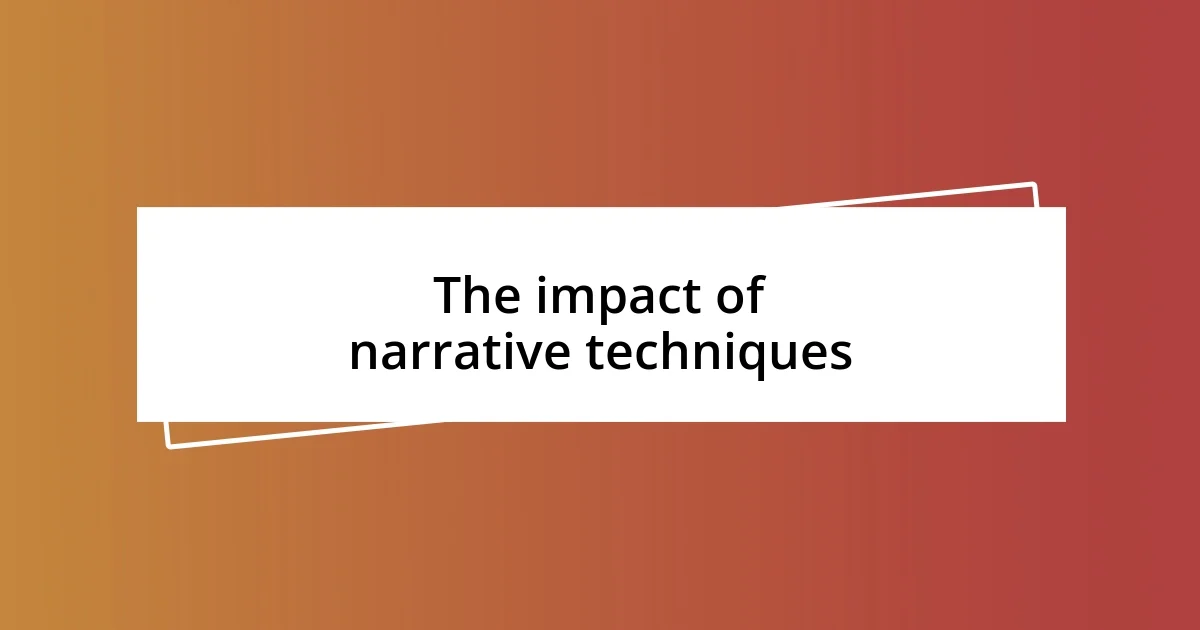 The impact of narrative techniques