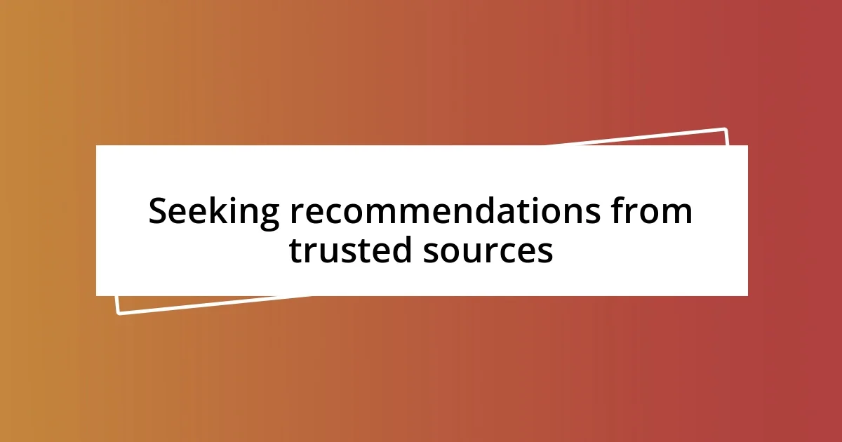 Seeking recommendations from trusted sources